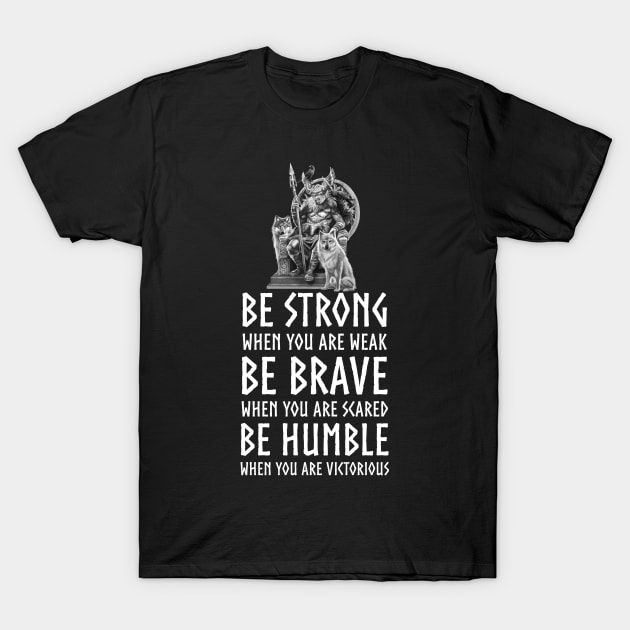 Viking God Odin Mythology Proverb - Strong, Brave, Humble T-Shirt by Styr Designs